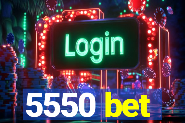 5550 bet