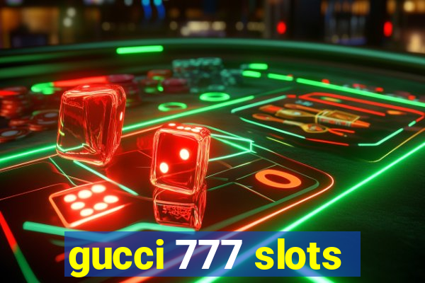 gucci 777 slots