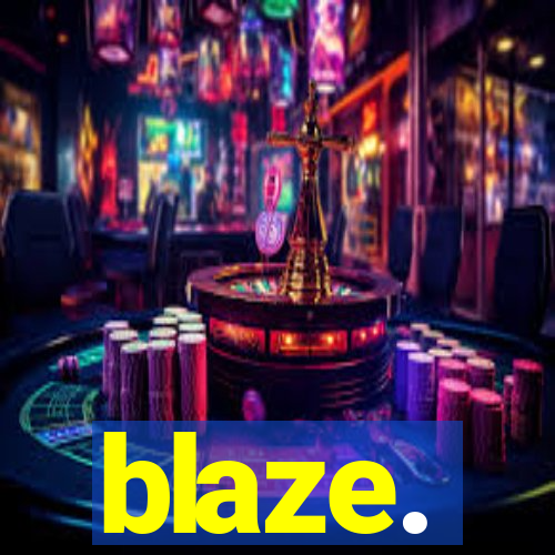 blaze.