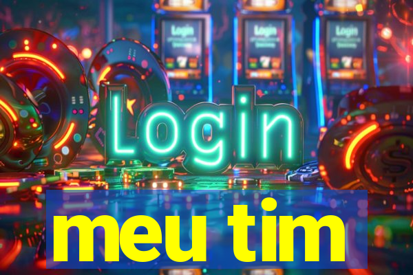 meu tim