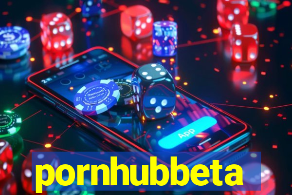 pornhubbeta