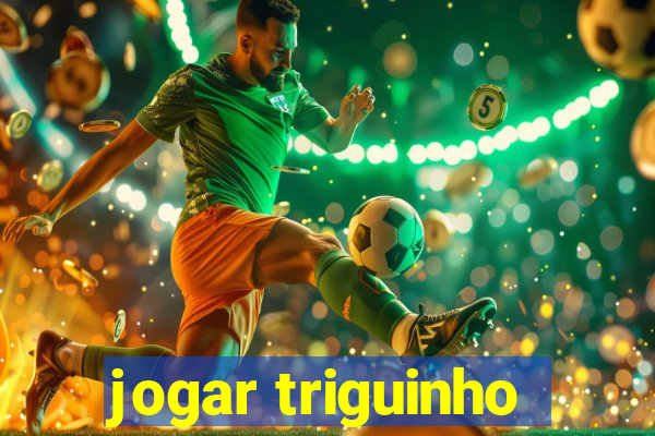 jogar triguinho