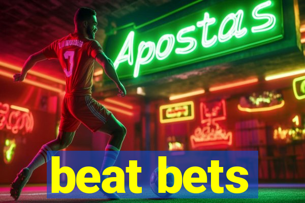 beat bets