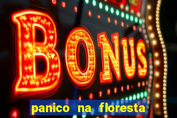 panico na floresta 2 filme completo dublado mega filmes