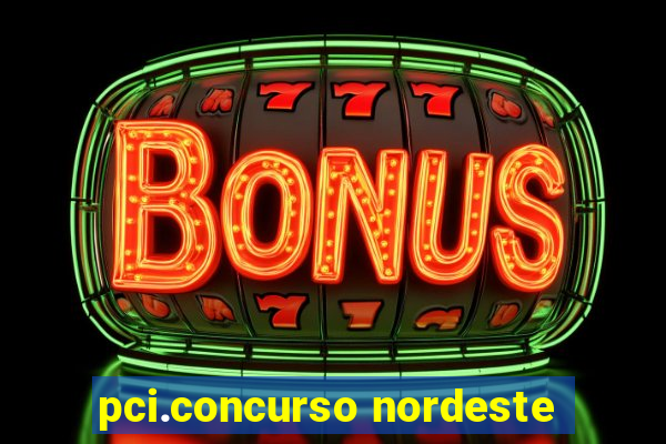 pci.concurso nordeste