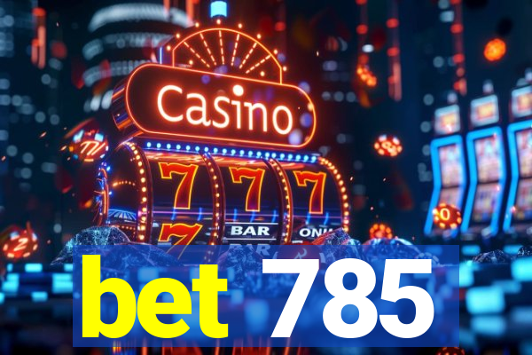 bet 785