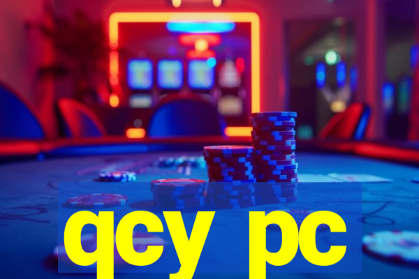 qcy pc