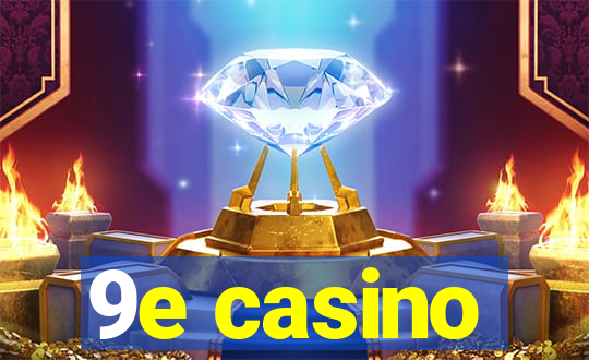 9e casino