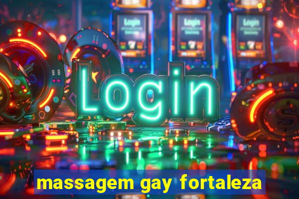 massagem gay fortaleza