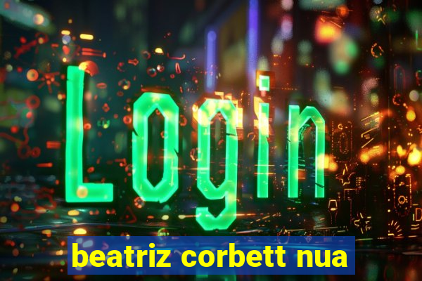 beatriz corbett nua