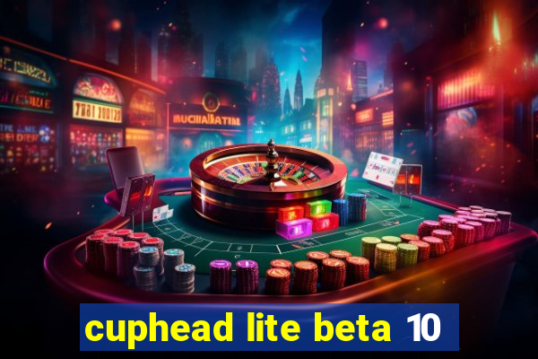 cuphead lite beta 10