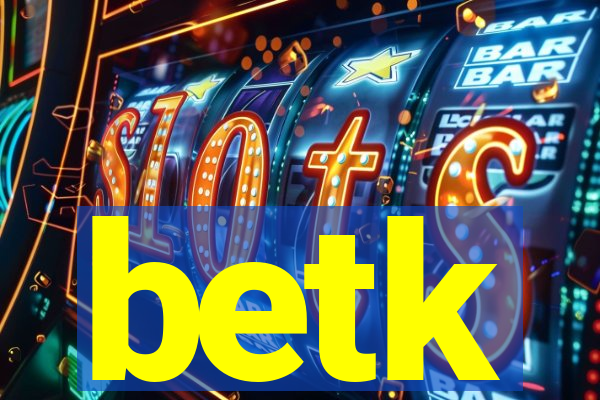 betk
