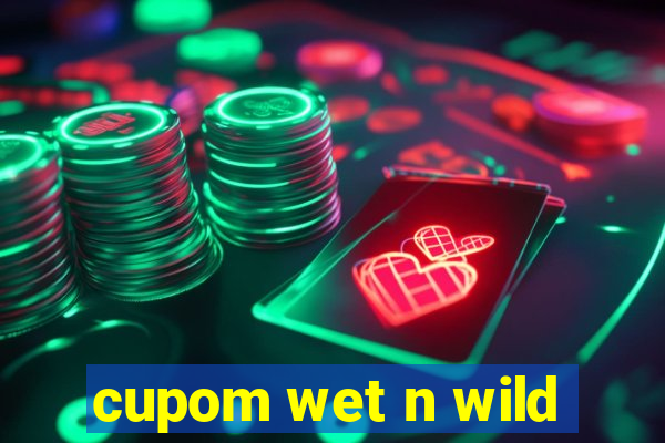 cupom wet n wild
