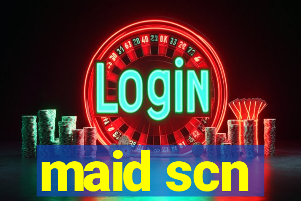 maid scn