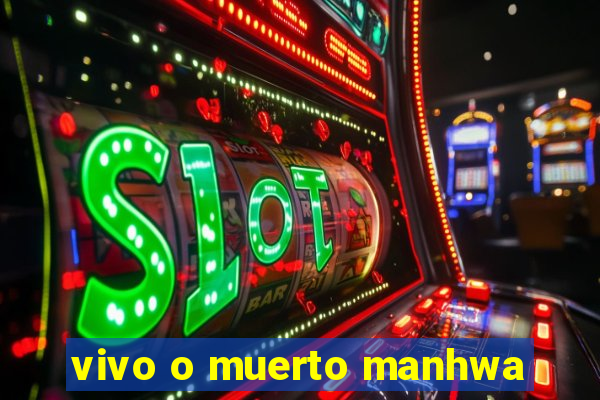 vivo o muerto manhwa