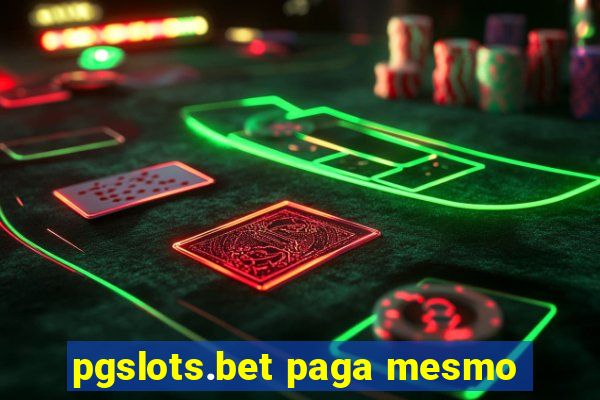 pgslots.bet paga mesmo