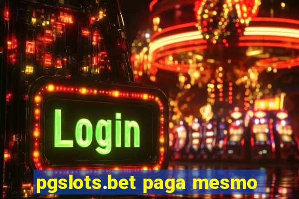 pgslots.bet paga mesmo