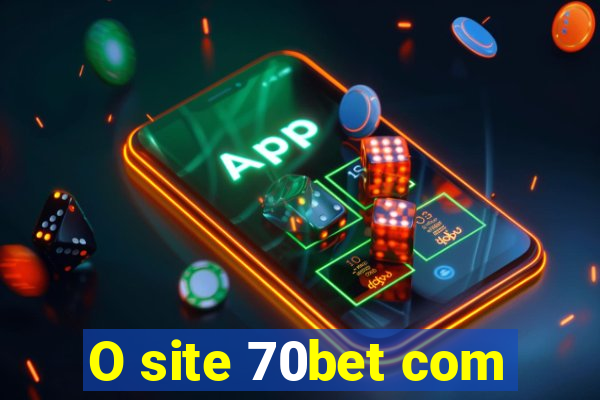 O site 70bet com