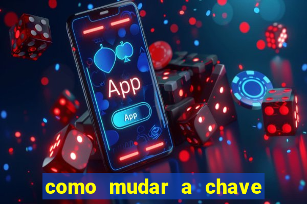 como mudar a chave pix na brabet