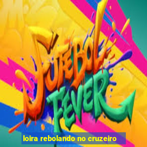 loira rebolando no cruzeiro