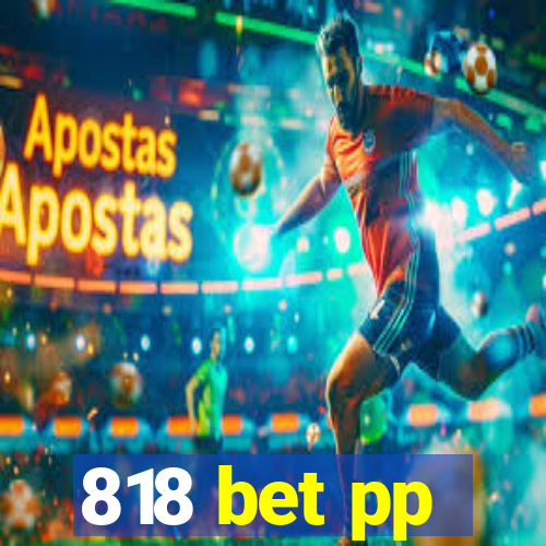 818 bet pp