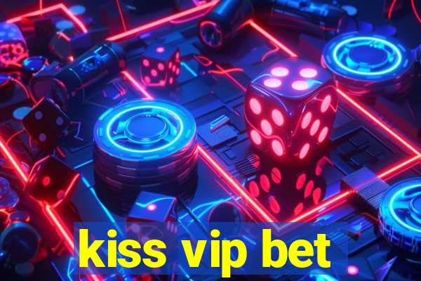 kiss vip bet