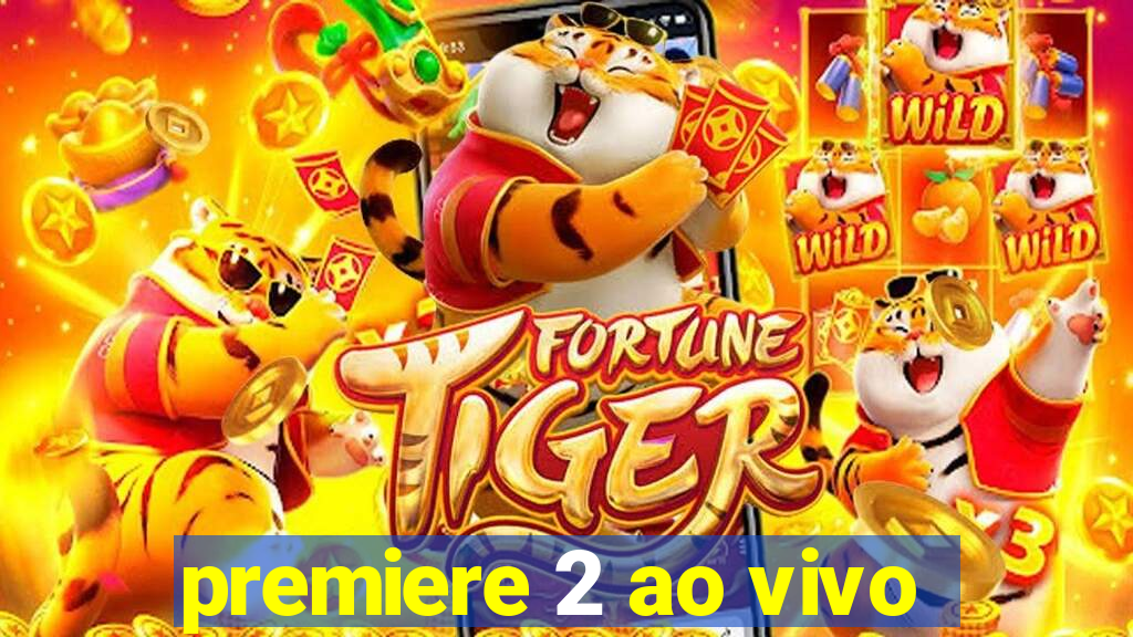 premiere 2 ao vivo