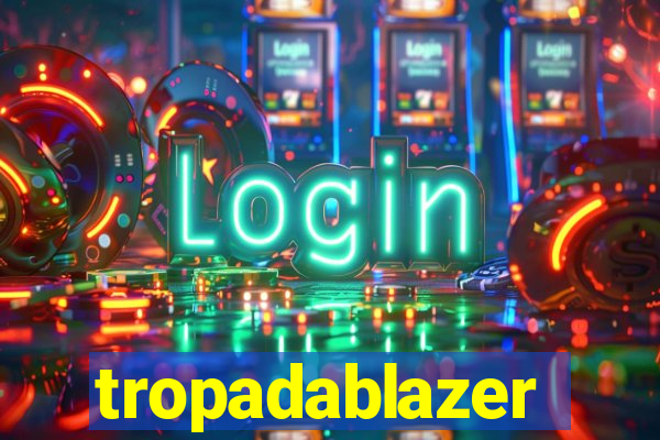 tropadablazer