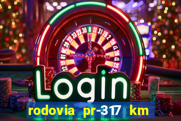 rodovia pr-317 km 155 onde fica
