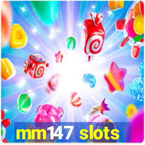 mm147 slots
