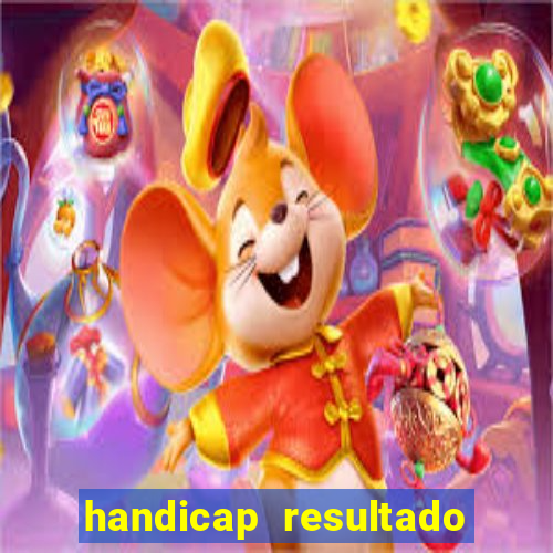 handicap resultado final - 2