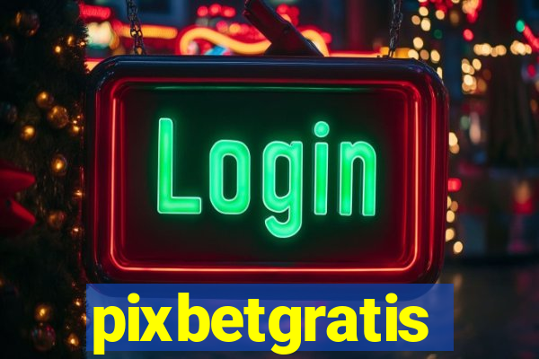 pixbetgratis