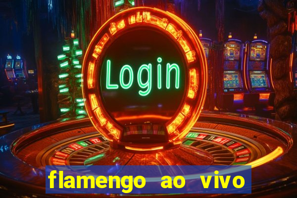 flamengo ao vivo multi canais