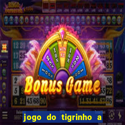 jogo do tigrinho a partir de r$ 5