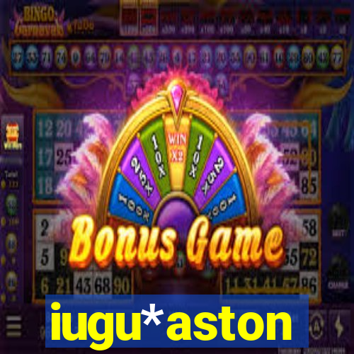 iugu*aston