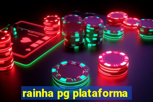 rainha pg plataforma