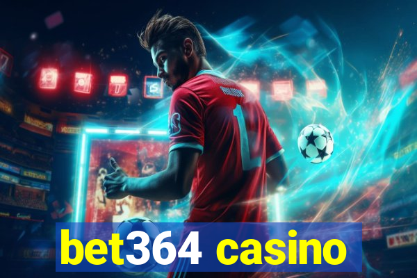 bet364 casino