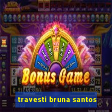 travesti bruna santos
