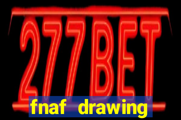 fnaf drawing cartoons 2
