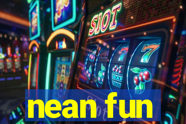 nean fun