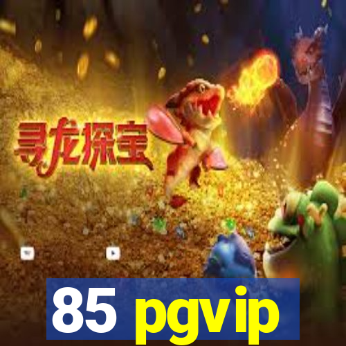 85 pgvip