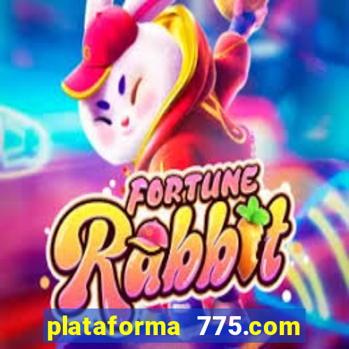 plataforma 775.com é confiavel