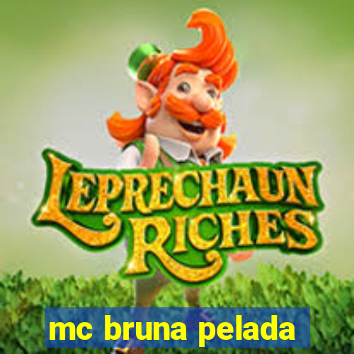mc bruna pelada