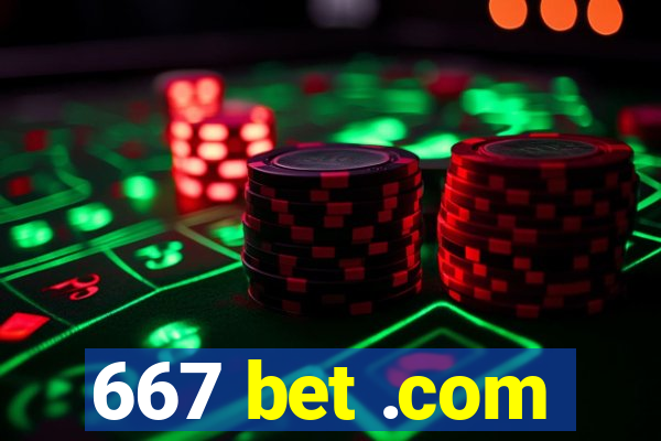 667 bet .com