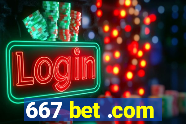 667 bet .com