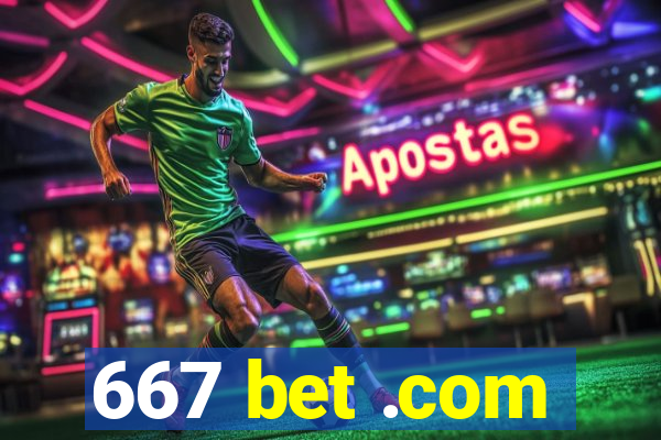 667 bet .com