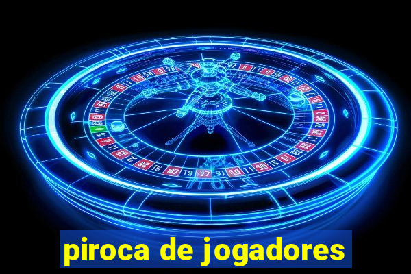 piroca de jogadores