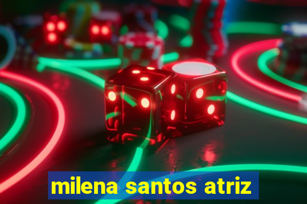 milena santos atriz