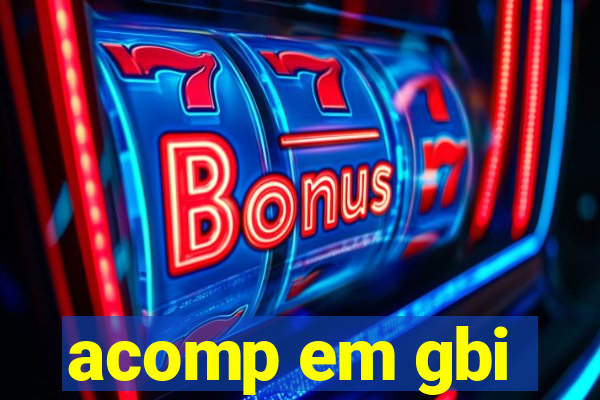 acomp em gbi