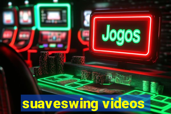 suaveswing videos